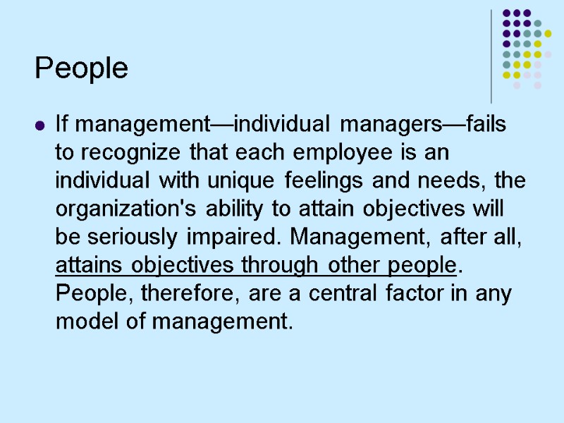 People If management—individual managers—fails to recognize that each employee is an individual with unique